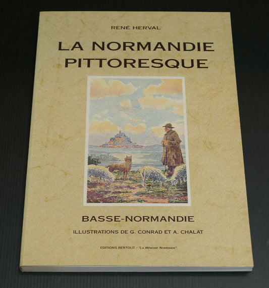 LA NORMANDIE PITTORESQUE BASSE NORMANDIE / RENE HERVAL / EDITIONS BERTOUT 1993