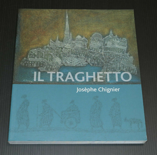IL TRAGHETTO / JOSEPHE CHIGNIER / DESSINS PEINTURES CHRISTIAN RONCERAY / 2013