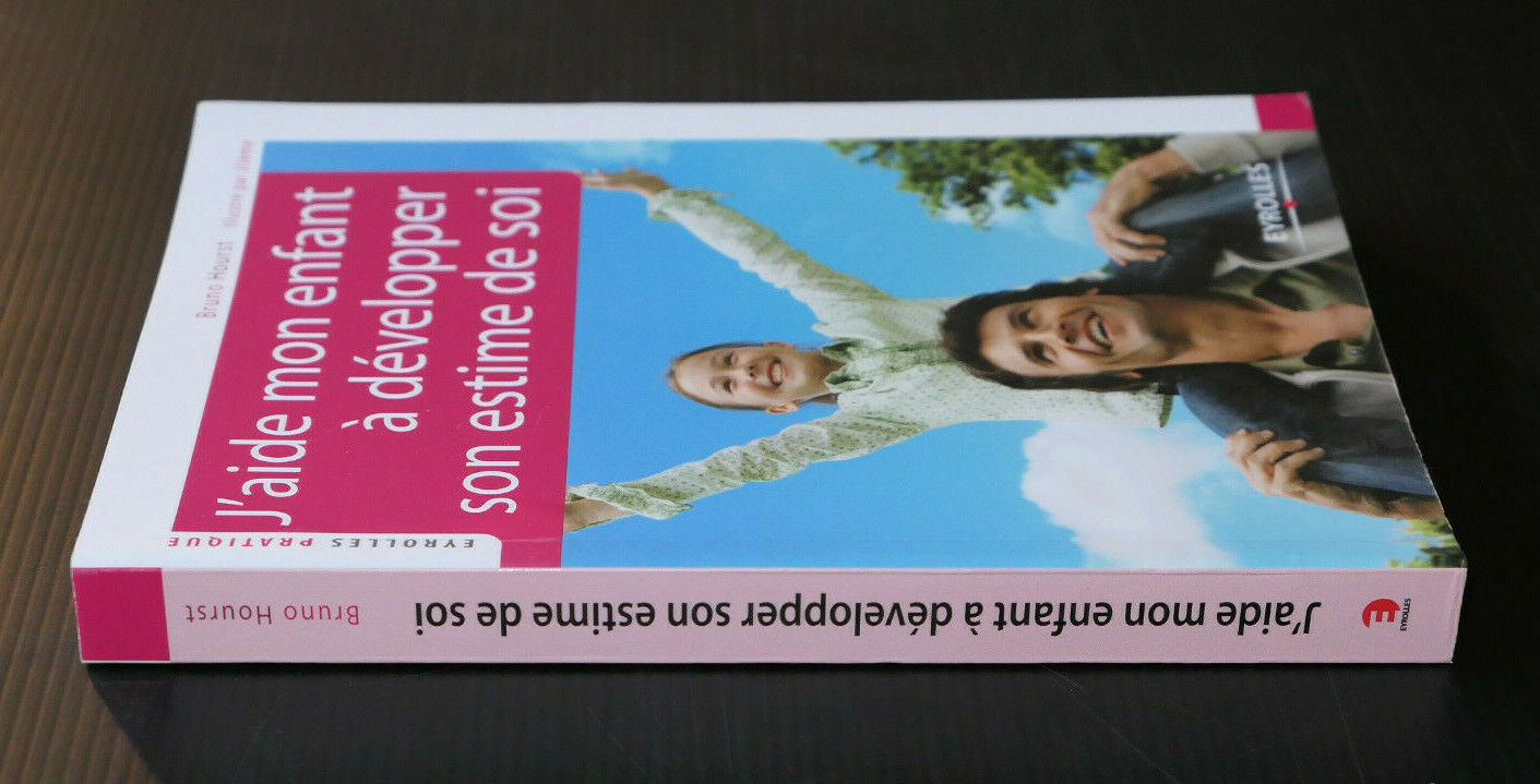 J'AIDE MON ENFANT A DEVELOPPER SON ESTIME DE SOI / BRUNO HOURST / EYROLLES 2012