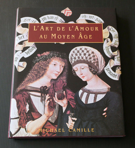 L'ART DE L'AMOUR AU MOYEN-AGE OBJETS ET SUJETS DU DESIR / MICHAEL CAMILLE / 2000