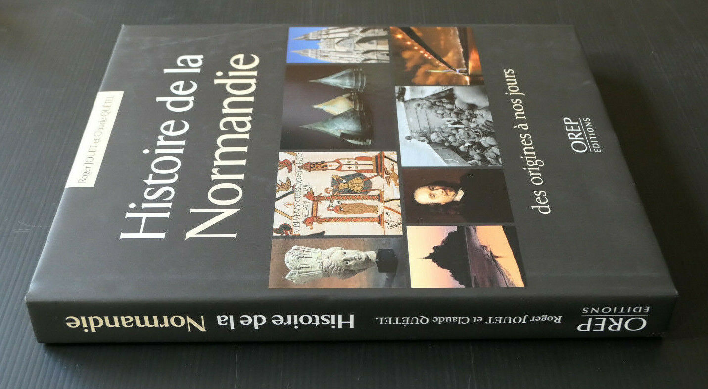 HISTOIRE DE LA NORMANDIE DES ORIGINES A NOS JOURS / OREP EDITIONS 2011