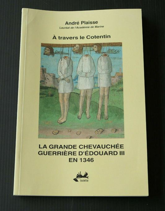 LA GRANDE CHEVAUCHEE GUERRIERE D'EDOUARD III EN 1346 / COTENTIN / ISOETE 1994
