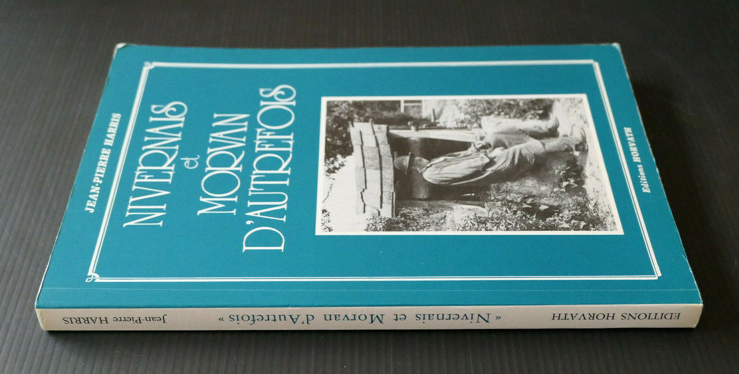 NIVERNAIS ET MORVAN D'AUTREFOIS / JEAN-PIERRE HARRIS / EDITIONS HORVATH
