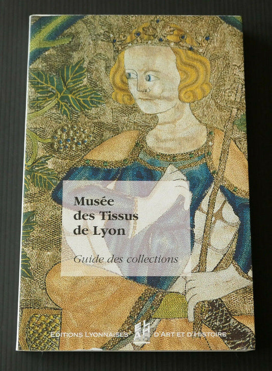 MUSEE DES TISSUS DE LYON / GUIDE DES COLLECTIONS / 1998 / TEXTILE TISSU DENTELLE