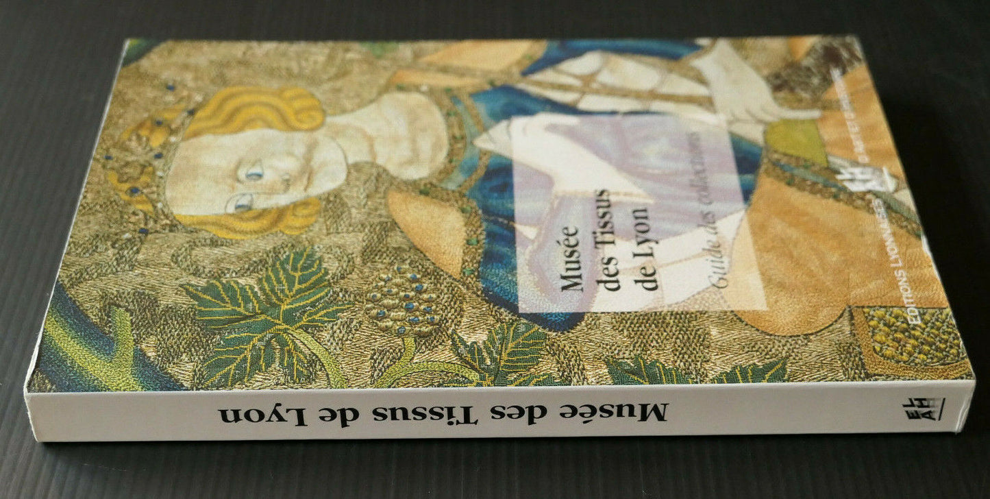 MUSEE DES TISSUS DE LYON / GUIDE DES COLLECTIONS / 1998 / TEXTILE TISSU DENTELLE