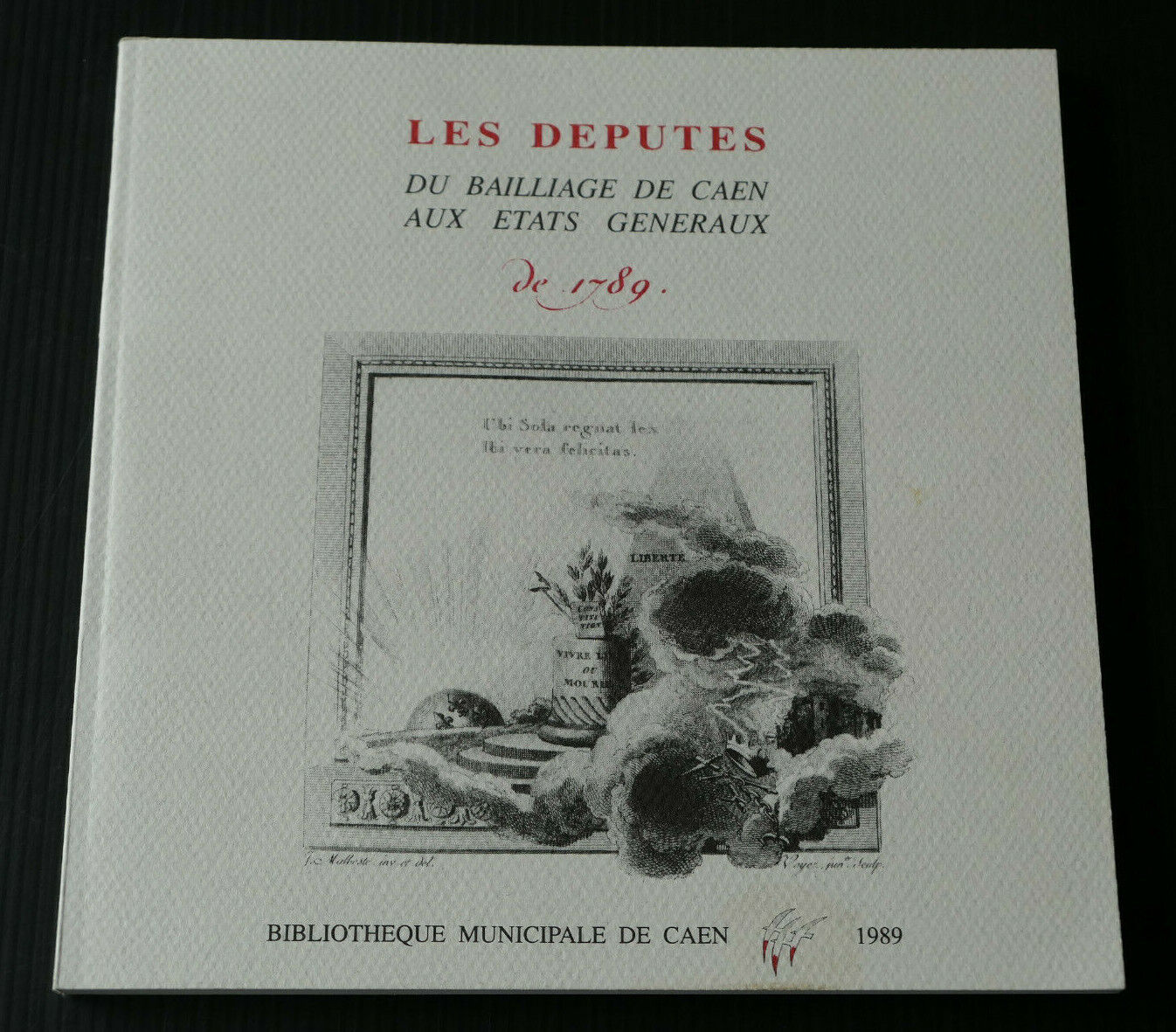 LES DEPUTES DU BAILLIAGE DE CAEN AUX ETATS GENERAUX DE 1789 / HISTOIRE NORMANDIE