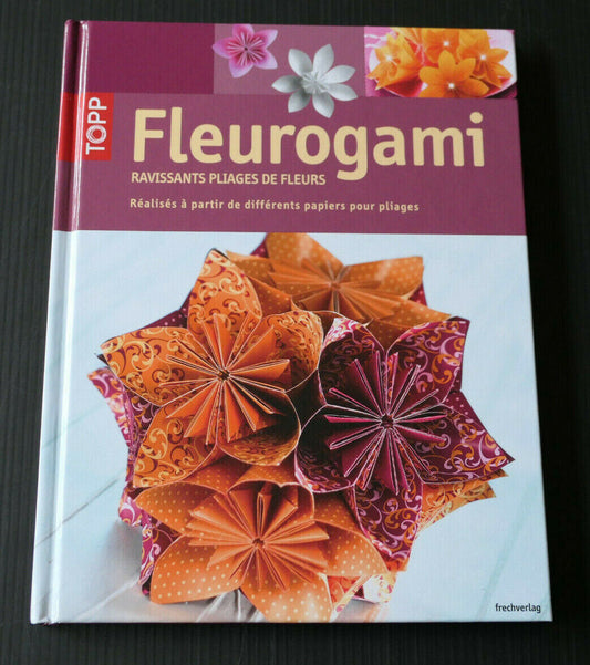 FLEUROGAMI / PLIAGES DE FLEURS / LOISIRS CREATIFS / 2012