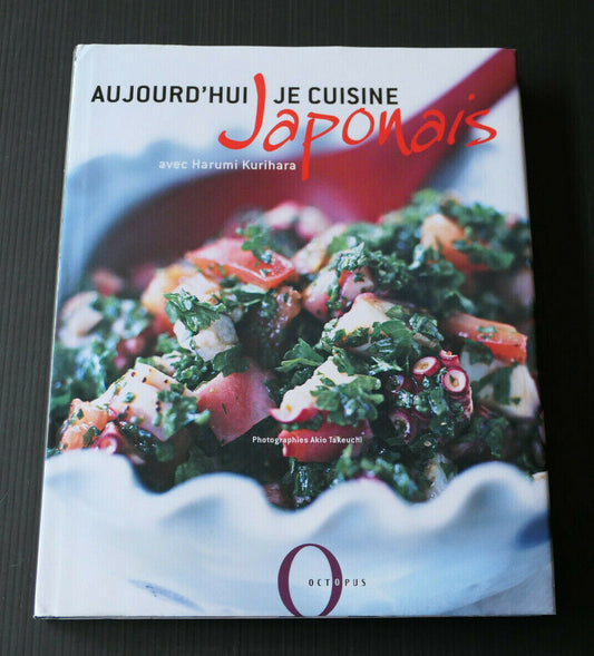 AUJOURD'HUI JE CUISINE JAPONAIS / HARUMI KURIHARA / OCTOPUS 2005 / RECETTES