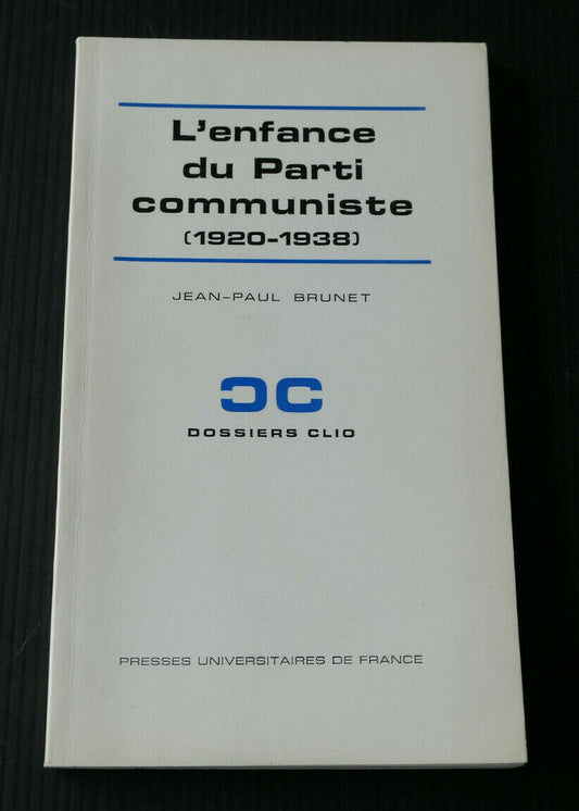 L'ENFANCE DU PARTI COMMUNISTE 1920-1938 / JEAN-PAUL BRUNET / PUF 1972