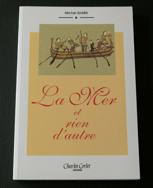 LA MER ET RIEN D'AUTRE / MICHEL GIARD / NORMANDIE HISTOIRE MARINE / DEDICACE