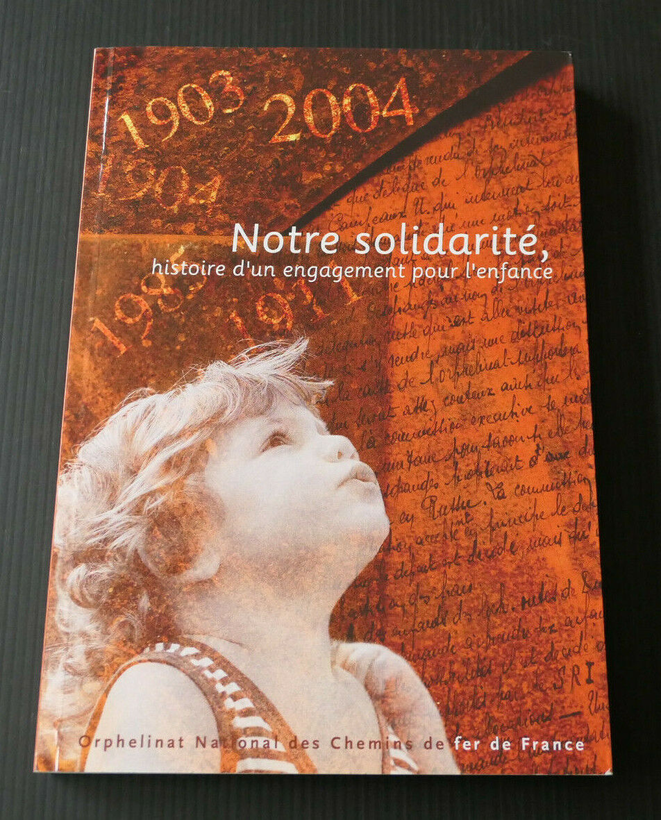 NOTRE SOLIDARITE / ORPHELINAT NATIONAL DES CHEMINS DE FER DE FRANCE ONCF / 2004