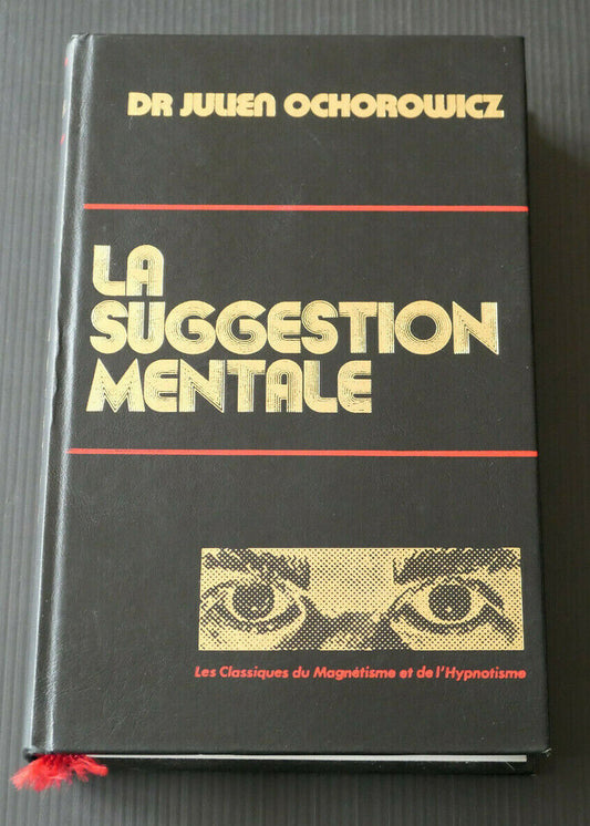 LA SUGGESTION MENTALE / DR JULIEN OCHOROWICZ / MAGNETISME HYPNOTISME / 1988