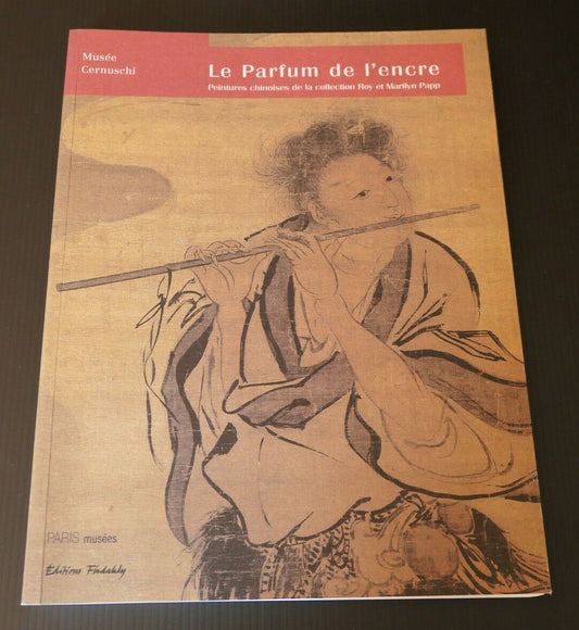 LE PARFUM DE L'ENCRE / COLLECTION ROY & MARILYN PAPP MUSEE CERNUSCHI ART CHINE