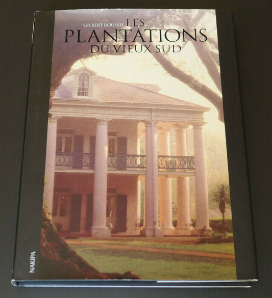 LES PLANTATIONS DU VIEUX SUD / GILBERT ROUSSEL / HISTOIRE AMERIQUE USA
