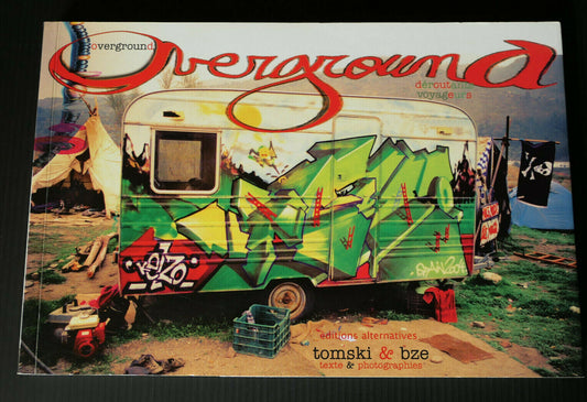 OVERGROUND TOMSKI & BZE DEROUTANTS VOYAGEURS / EDITIONS ALTERNATIVES 2006