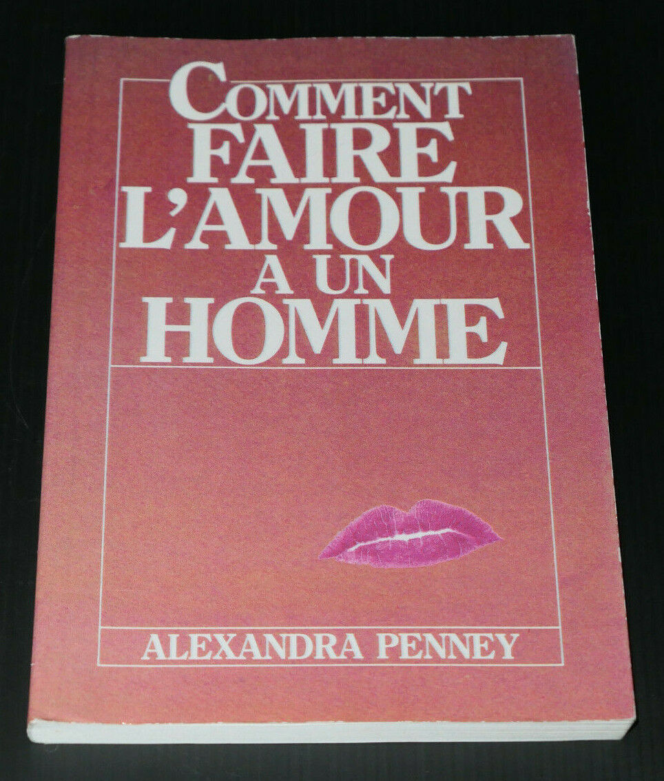 COMMENT FAIRE L'AMOUR A UN HOMME / ALEXANDRA PENNEY / SEXUALITE EROTISME SEXE