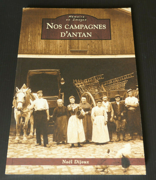 NOS CAMPAGNES D'ANTAN / NOEL DIJOUX / TERROIR RURALITE AGRICULTURE PHOTOS