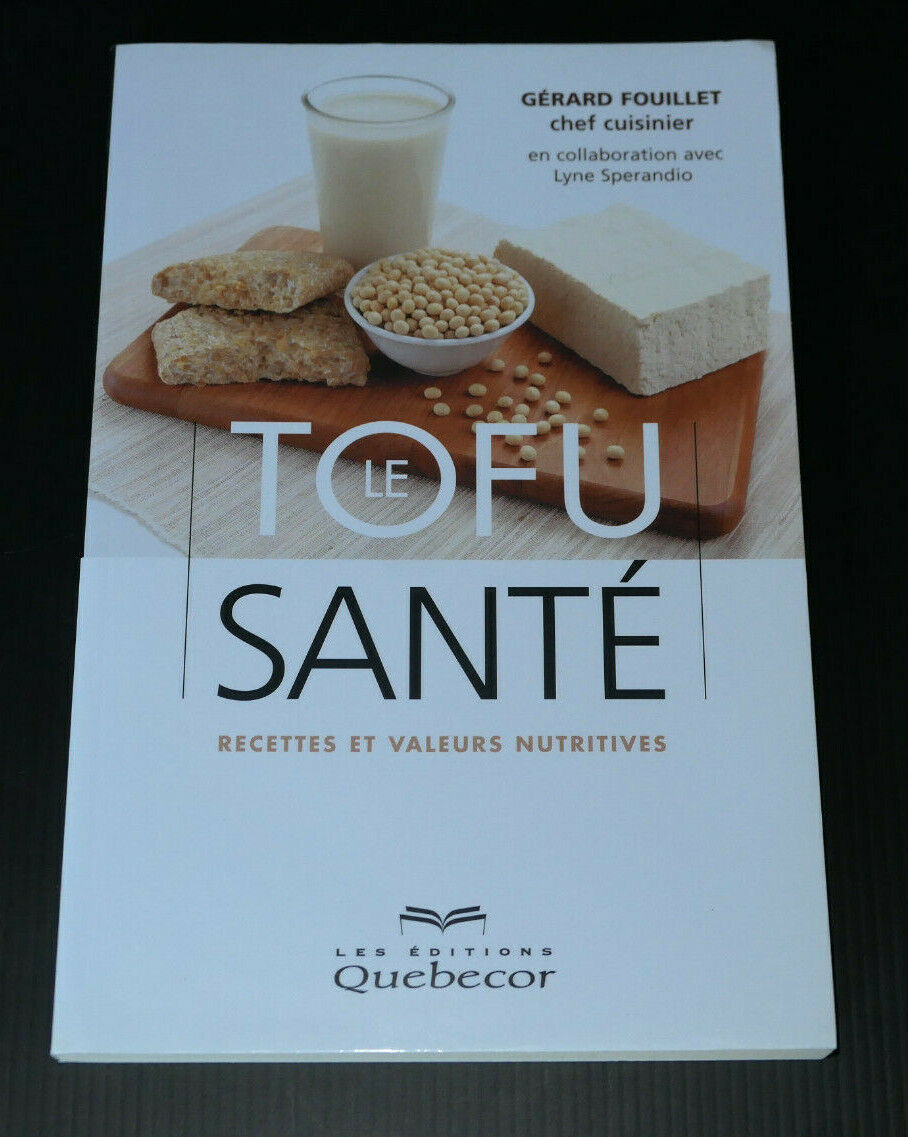 LE TOFU SANTE / RECETTES ET VALEURS NUTRITIVES / 2001 NUTRITION CUISINE