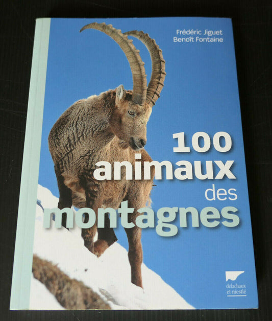 100 ANIMAUX DES MONTAGNES / GUIDE DECOUVERTE FAUNE ESPECES OISEAUX INSECTES 2014