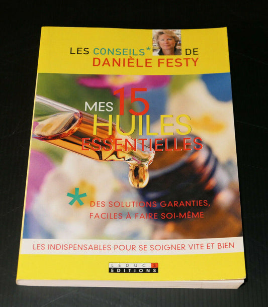 MES 15 HUILES ESSENTIELLES / DANIELE FESTY / GUIDE CONSEILS AROMATHERAPIE 2016