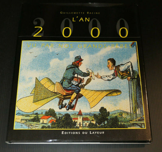 L'AN 2000 VU PAR NOS GRANDS-PERES / EDITIONS DU LAYEUR 1999 / ANTICIPATION FUTUR