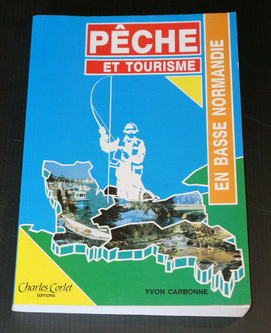 PECHE ET TOURISME EN BASSE NORMANDIE / CHARLES CORLET 1994 / YVON CARBONE
