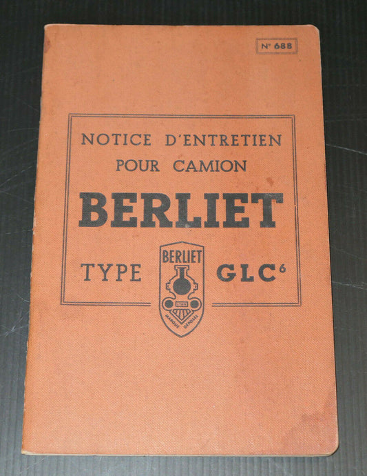 NOTICE D'ENTRETIEN 688 CAMION BERLIET TYPE GLC6 AUTOMOBILIA LYON TECHNIQUE 1952