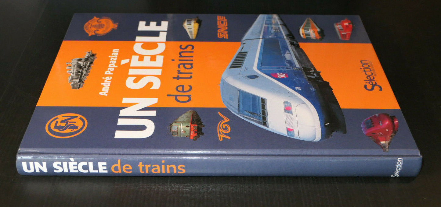UN SIECLE DE TRAINS / ANDRE PAPAZIAN / SELECTION READER'S DIGEST 2012 / HISTOIRE