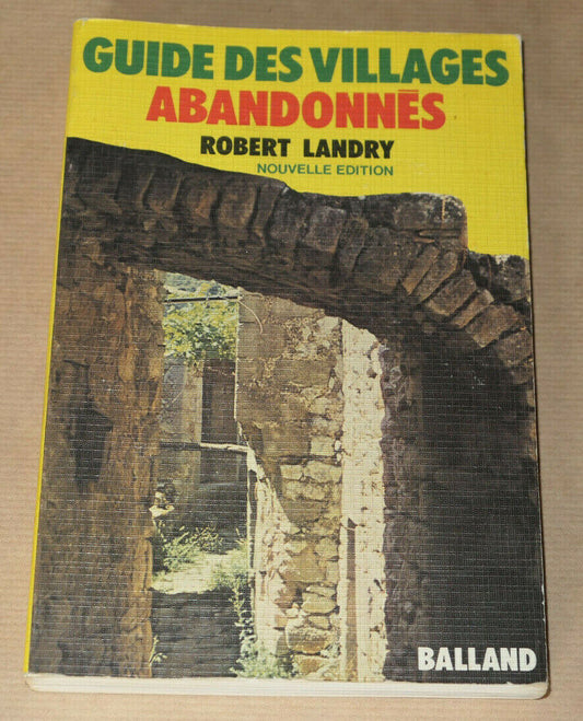 GUIDE DES VILLAGES ABANDONNES / NOUVELLE EDITION 1974 BALLAND / ROBERT LANDRY