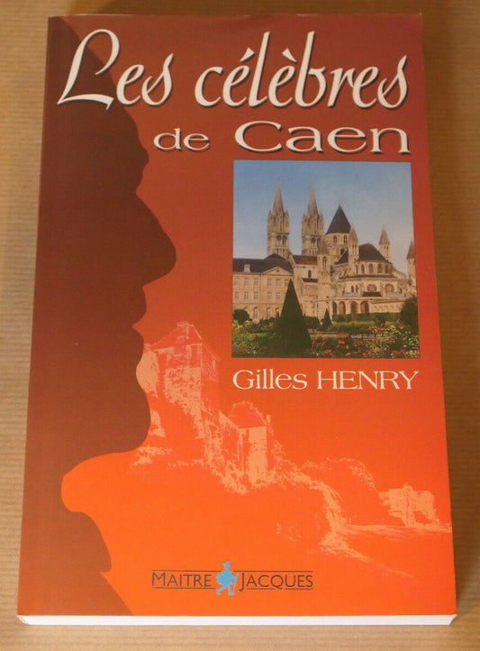 LES CELEBRES DE CAEN / NORMANDIE CALVADOS HISTOIRE / 2000