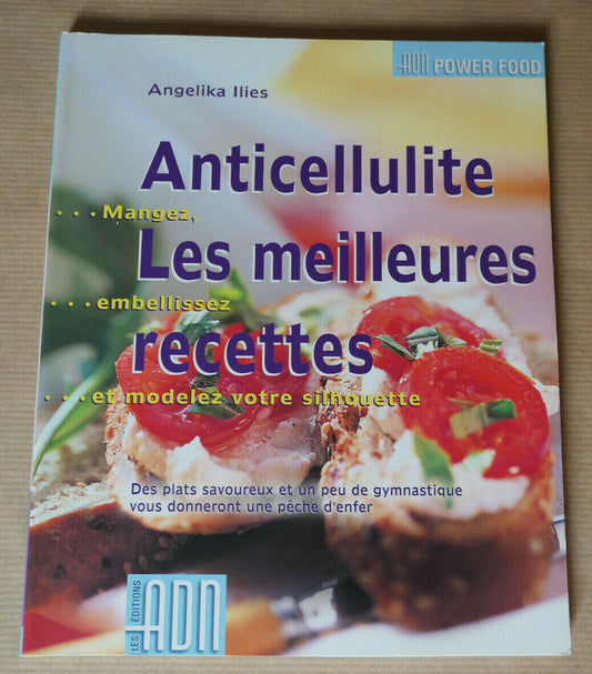 ANTICELLULITE LES MEILLEURES RECETTES / NUTRITION ALIMENTATION EDITIONS ADN 2001