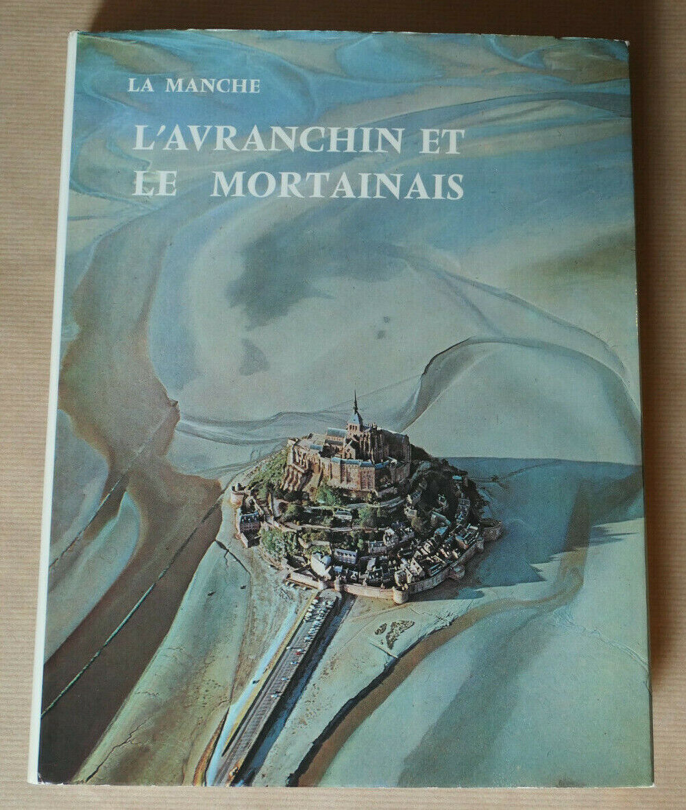 LA MANCHE L'AVRANCHIN ET LE MORTAINAIS / NORMANDIE HISTOIRE TOURISME PHOTOS 1972