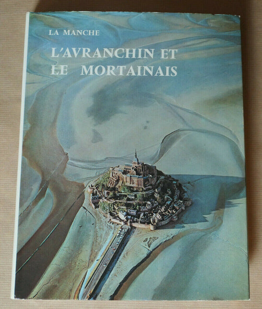LA MANCHE L'AVRANCHIN ET LE MORTAINAIS / NORMANDIE HISTOIRE TOURISME PHOTOS 1972