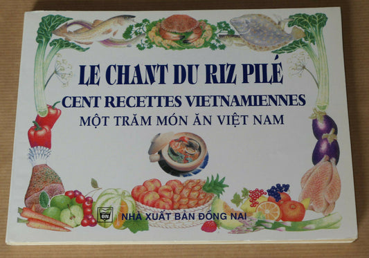 LE CHANT DU RIZ PILE / CENT RECETTES VIETNAMIENNES / CUISINE ASIATIQUE / 1998