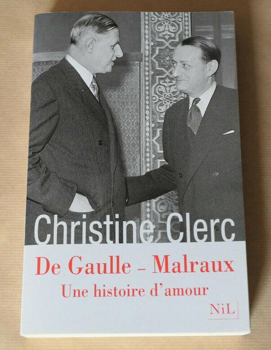 DE GAULLE MALRAUX UNE HISTOIRE D'AMOUR / CHRISTINE CLERC / NIL 2008