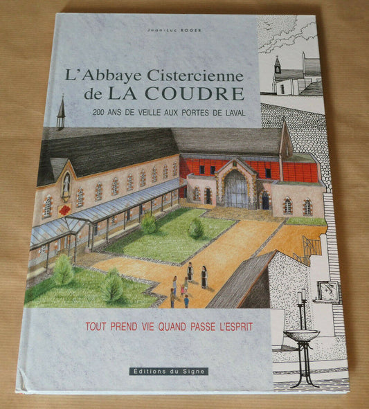 L'ABBAYE CISTERCIENNE DE LA COUDRE / LAVAL / EDITIONS DU SIGNE 2015