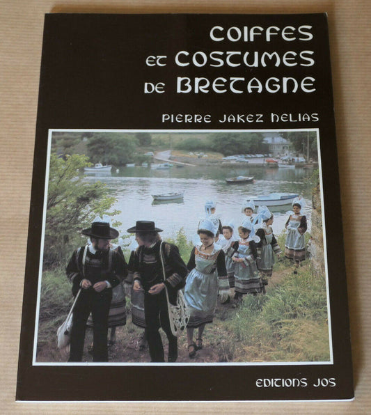 COIFFES ET COSTUMES DE BRETAGNE / PIERRE JAKEZ HELIAS / EDITIONS JOS 1986