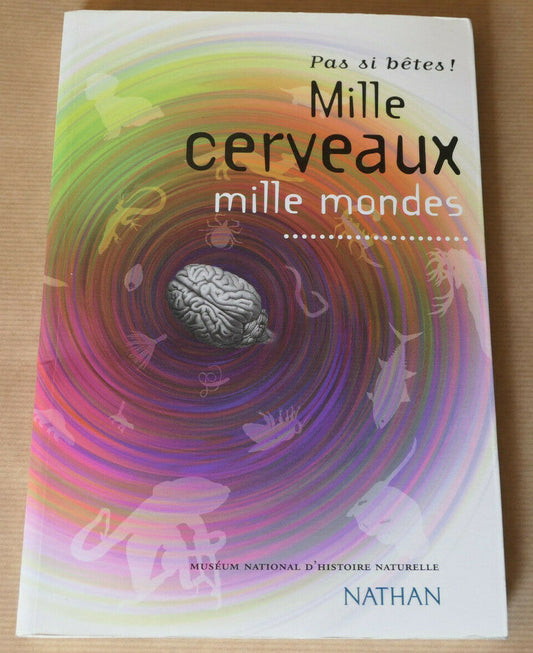 MILLE CERVEAUX MILLE MONDES / NATURE SCIENCE ANIMAUX HISTOIRE NATURELLE / 1999