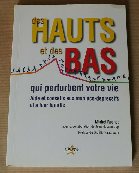 DES HAUTS ET DES BAS / MICHEL ROCHET PMD TROUBLES BIPOLAIRES SANTE / CHIRON 2006