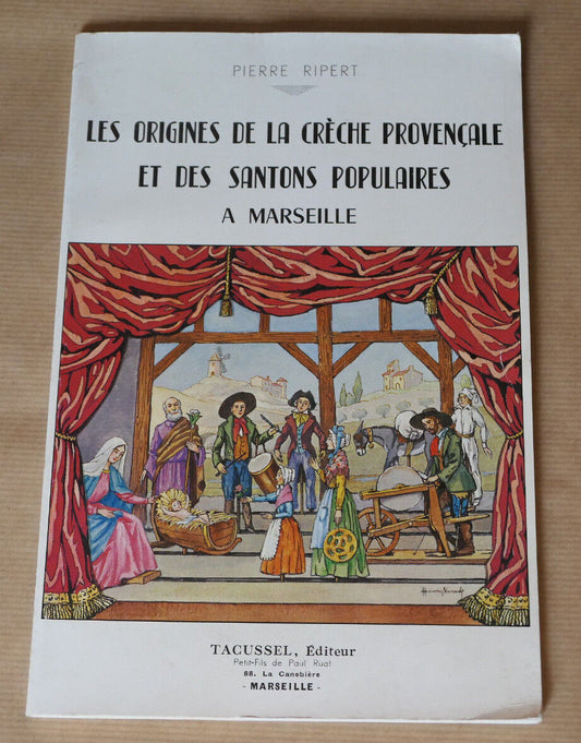 LES ORIGINES DE LA CRECHE PROVENCALE ET DES SANTONS POPULAIRES A MARSEILLE 1975
