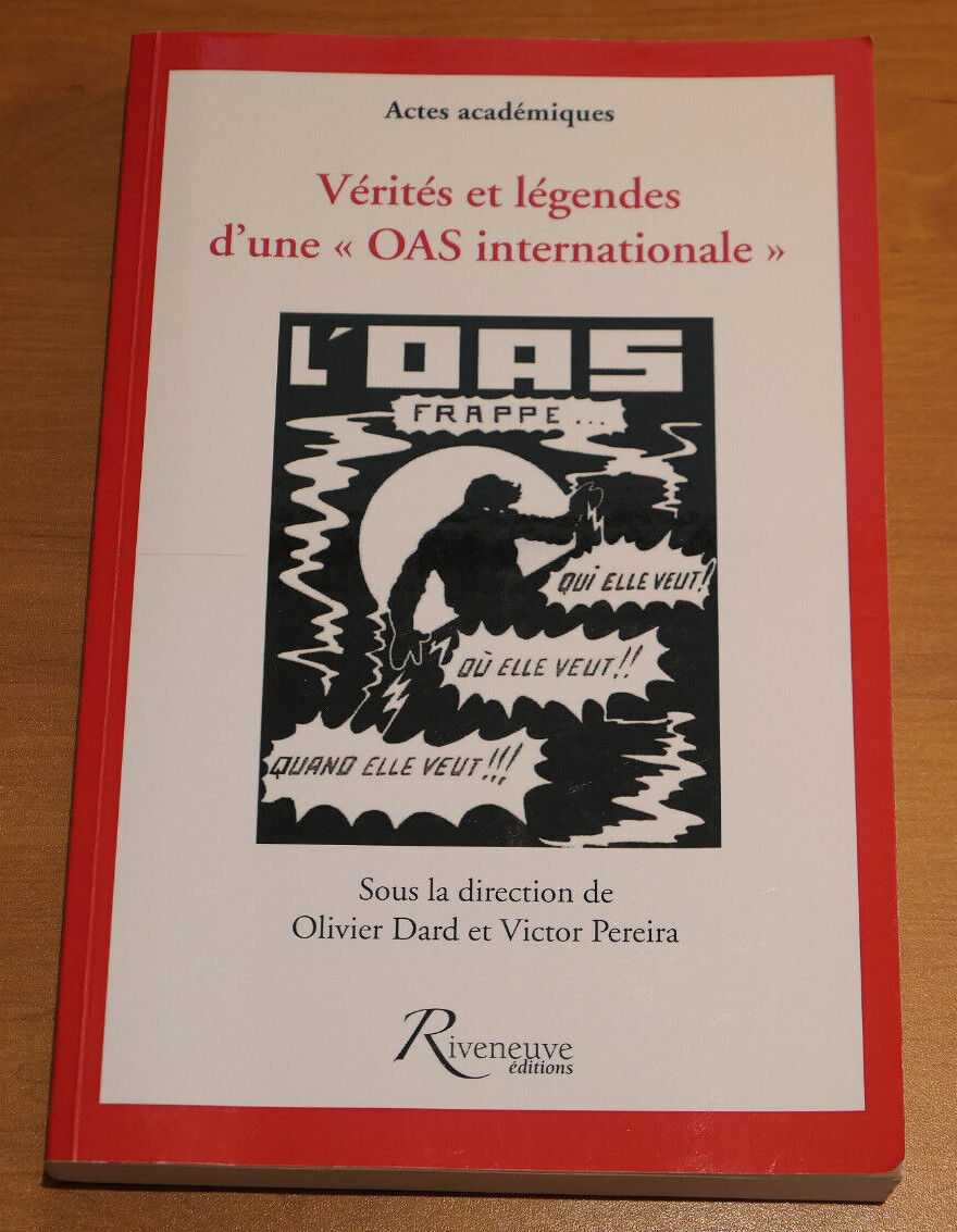 VERITES ET LEGENDES D'UNE OAS INTERNATIONALE / RIVENEUVE EDITIONS 2013