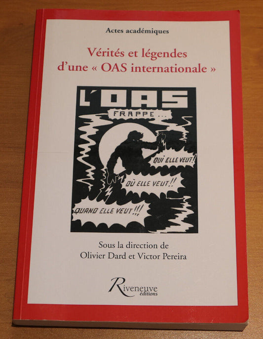 VERITES ET LEGENDES D'UNE OAS INTERNATIONALE / RIVENEUVE EDITIONS 2013