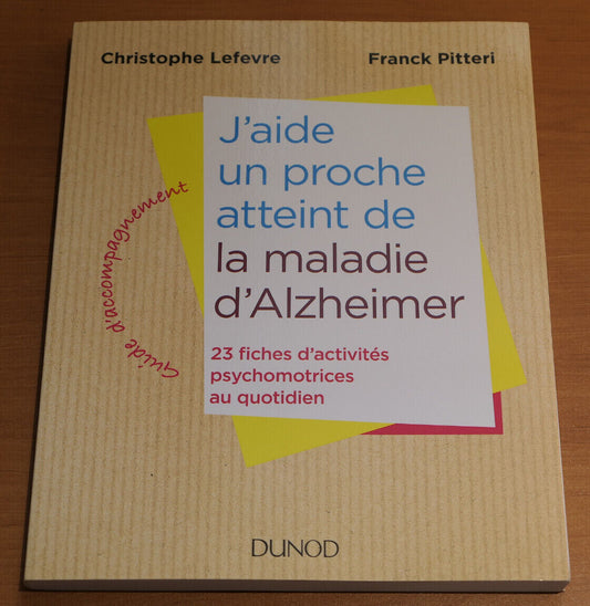 J'AIDE UN PROCHE DE LA MALADIE D'ALZHEIMER / ACTIVITES PSYCHOMOTRICES / DUNOD