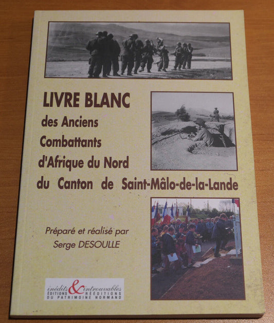 LIVRE BLANC DES ANCIENS COMBATTANTS D'AFRIQUE DU NORD SAINT-MALO-DE-LA-LANDE