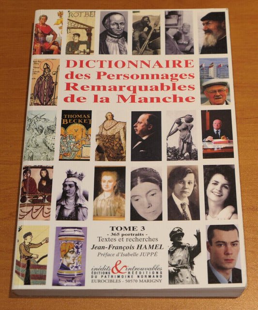 DICTIONNAIRE DES PERSONNAGES REMARQUABLES DE LA MANCHE TOME 3 365 PORTRAITS 2003