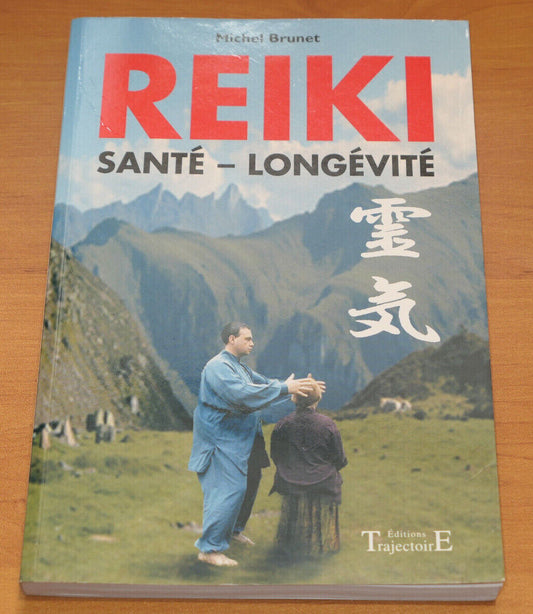 REIKI SANTE LONGEVITE / MICHEL BRUNET / ENERGIE MAGNETISME THERAPIE QI / 2004