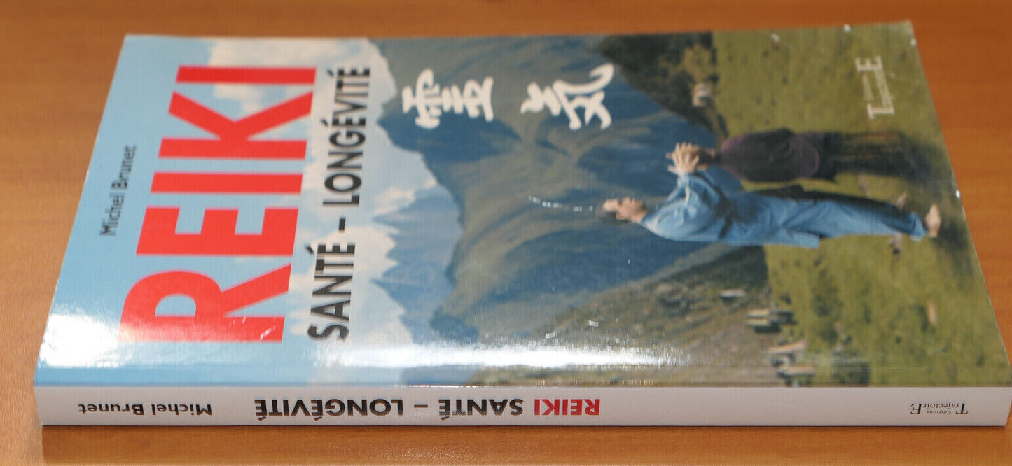 REIKI SANTE LONGEVITE / MICHEL BRUNET / ENERGIE MAGNETISME THERAPIE QI / 2004