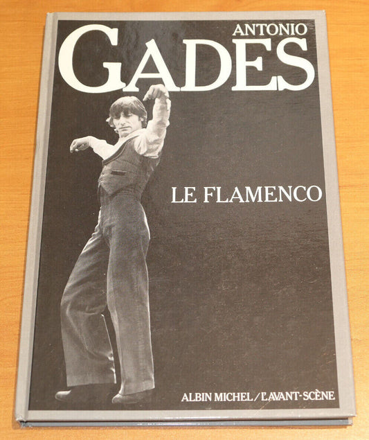 ANTONIO GADES / LE FLAMENCO / DANSE PHOTOS / ALBIN MICHEL L'AVANT-SCENE 1984