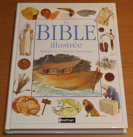 LA BIBLE ILLUSTREE L'HISTOIRE LES TEXTES LES DOCUMENTS / NATHAN 2009 / RELIGION