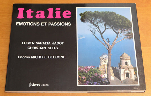 ITALIE EMOTIONS ET PASSIONS / LUCIEN VARALTA JADOT CHRISTIAN SPITS / VOYAGE 1989